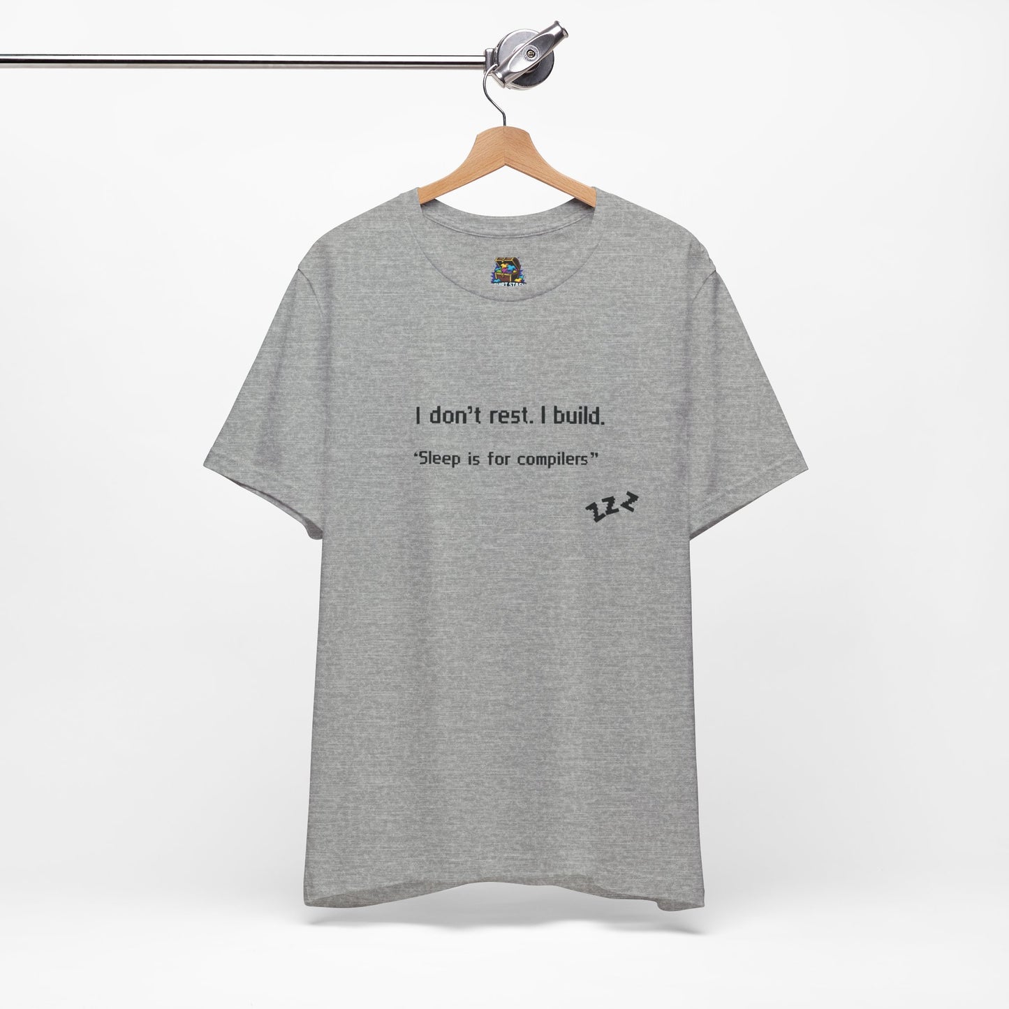 I don’t rest. I build.Tee Shirt - Bella+Canvas