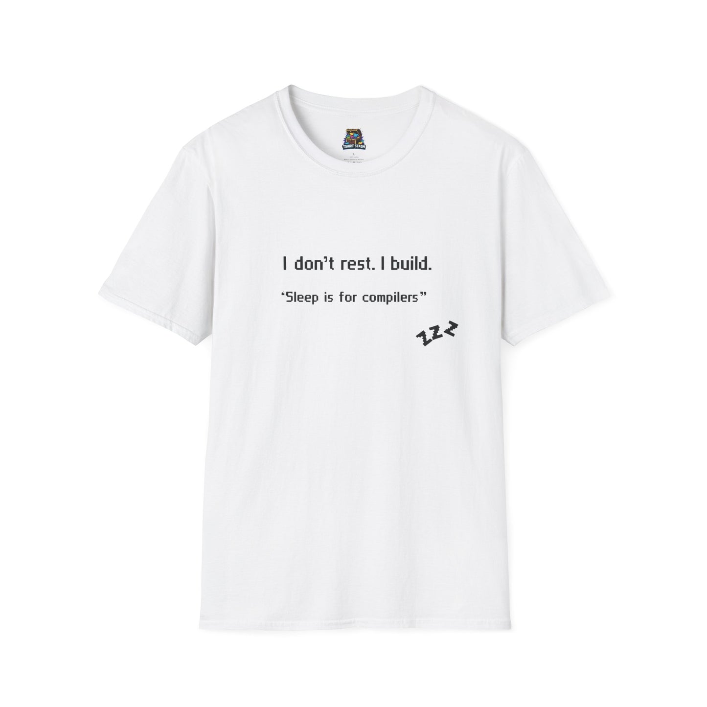 I don’t rest. I build.Tee Shirt -Gildan