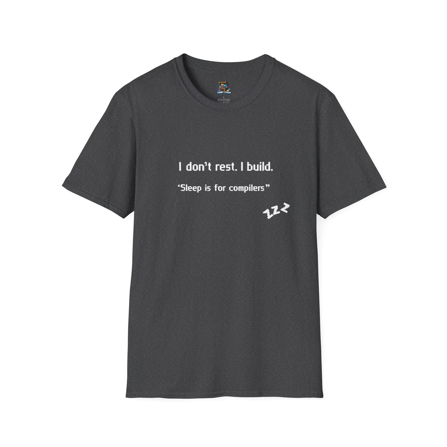 I don’t rest. I build.Tee Shirt -Gildan