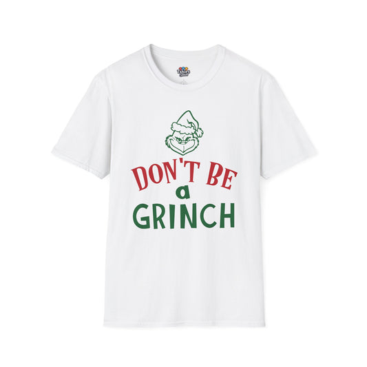 'Dont be a Grinch' Funny Christmas Tshirt