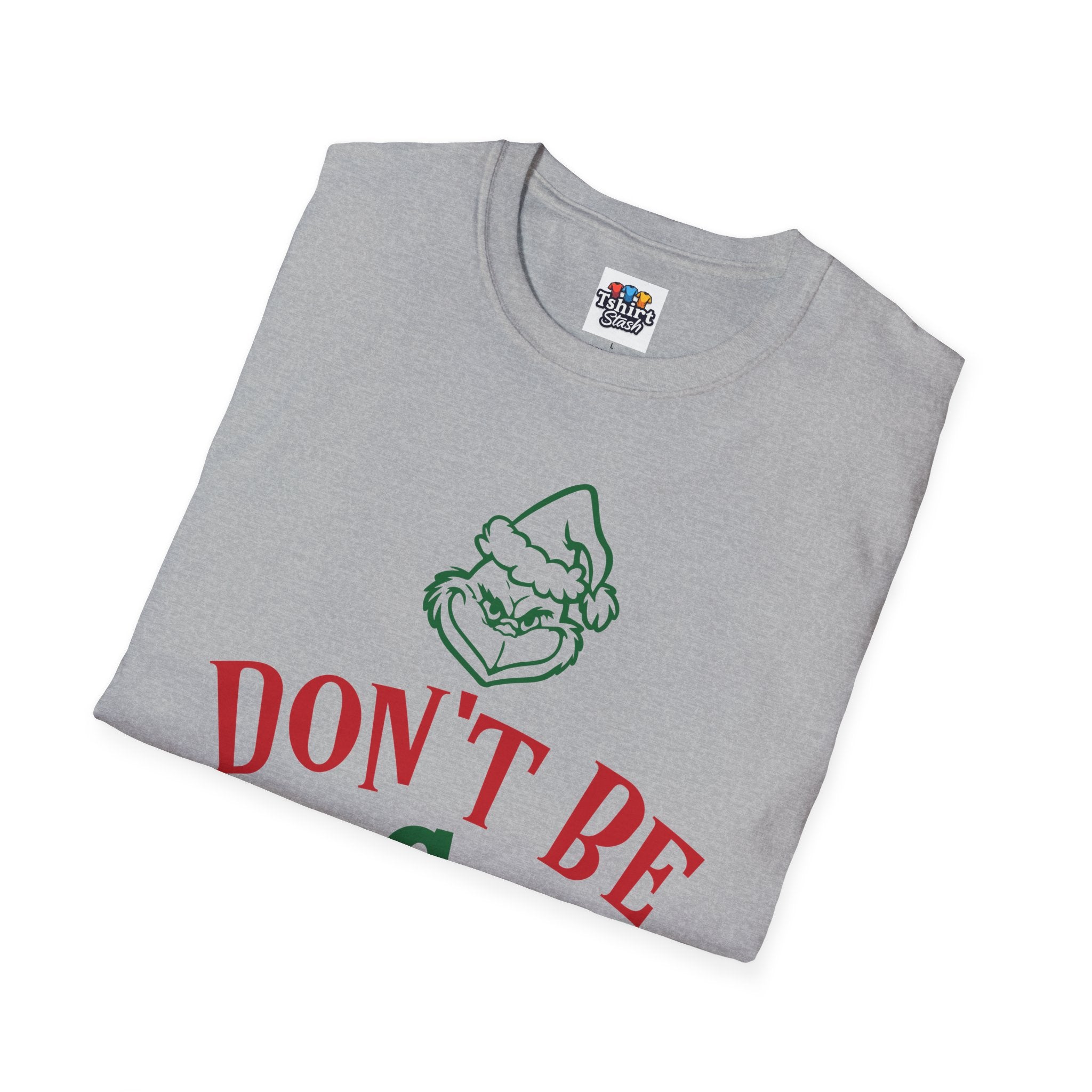 'Dont be a Grinch' Funny Christmas Tshirt
