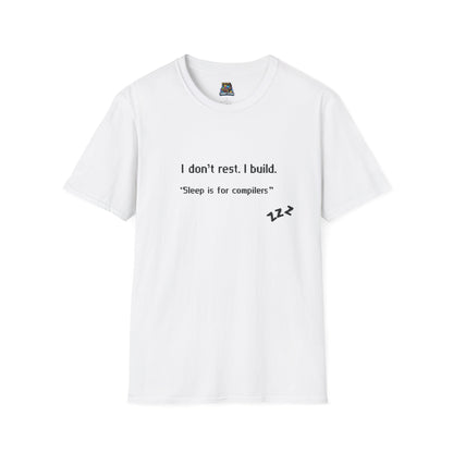 I don’t rest. I build.Tee Shirt -Gildan