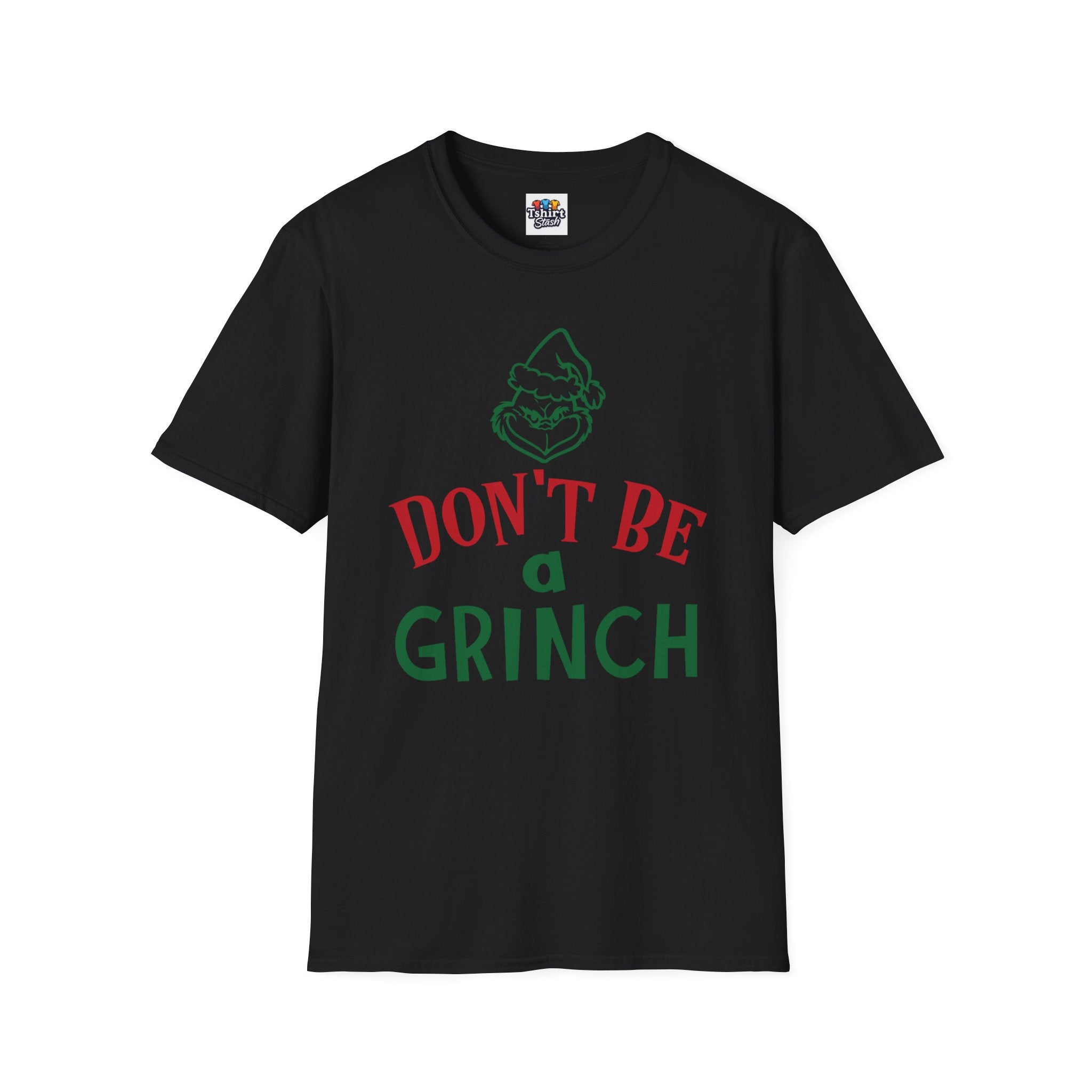 'Dont be a Grinch' Funny Christmas Tshirt