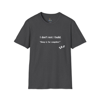 I don’t rest. I build.Tee Shirt -Gildan