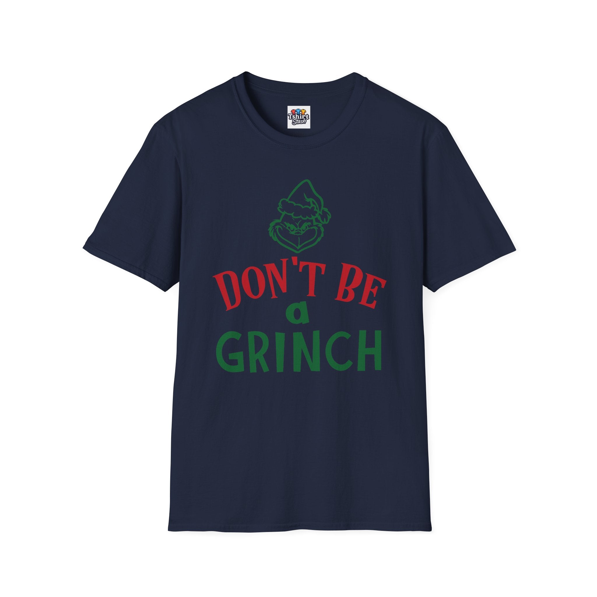 'Dont be a Grinch' Funny Christmas Tshirt