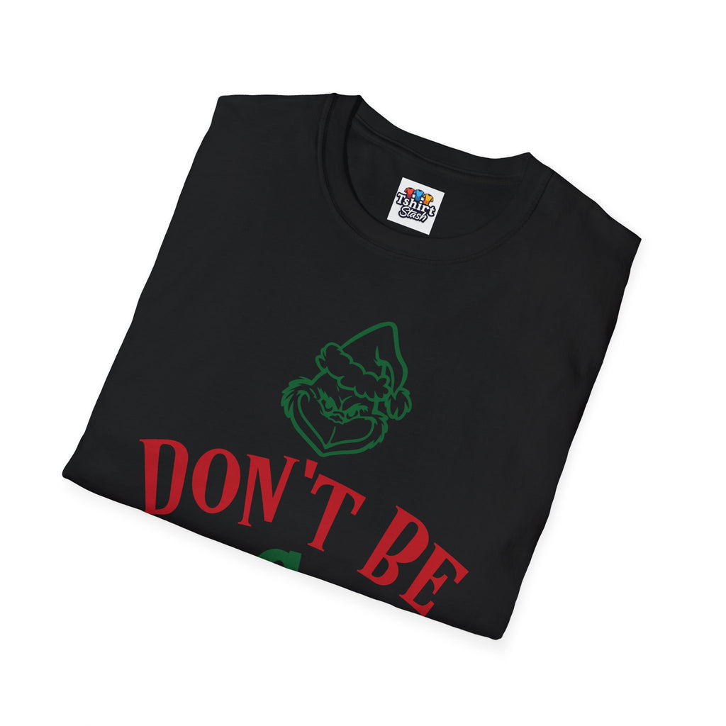 'Dont be a Grinch' Funny Christmas Tshirt