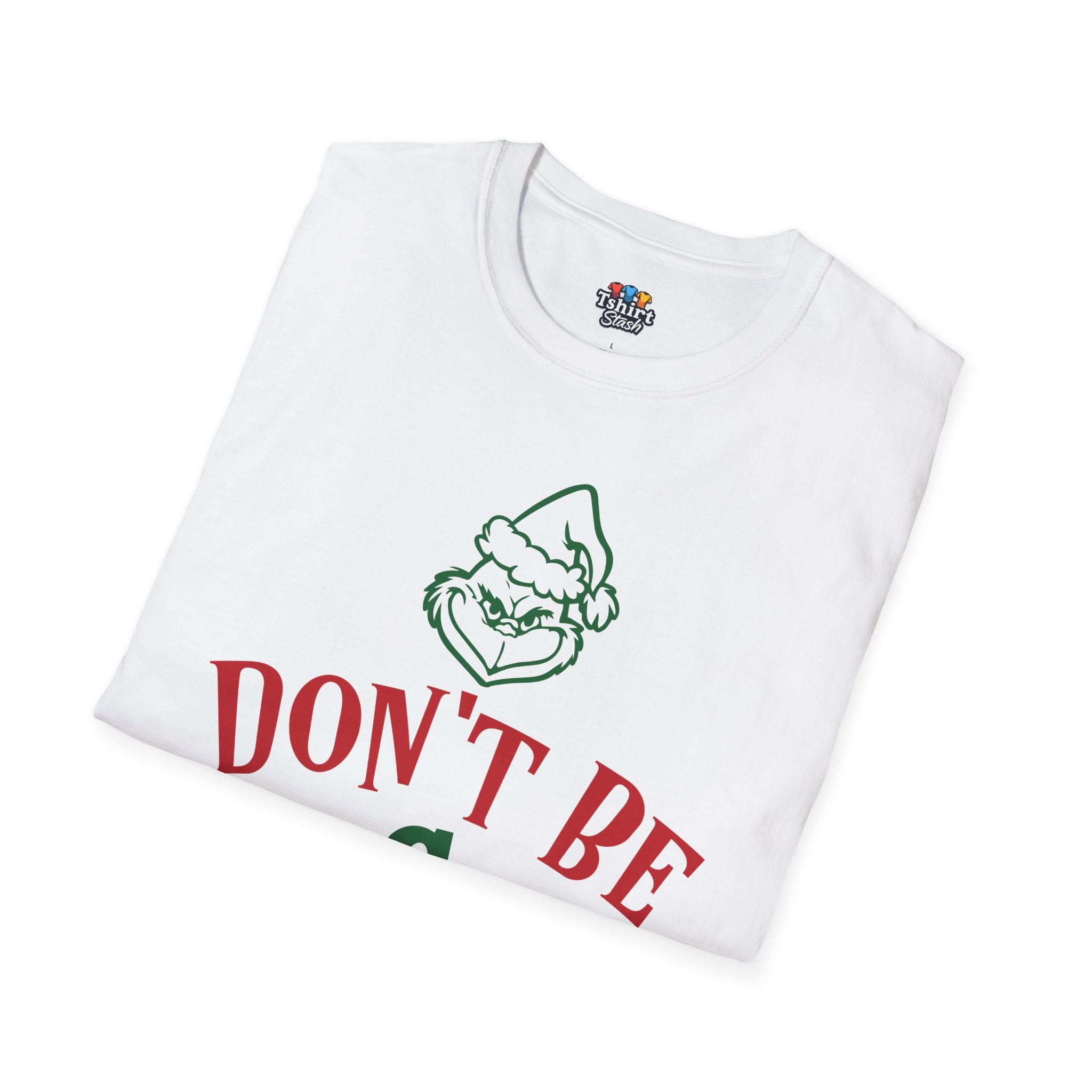 'Dont be a Grinch' Funny Christmas Tshirt